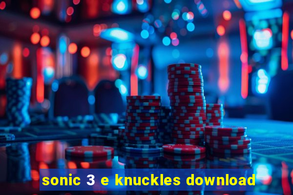 sonic 3 e knuckles download